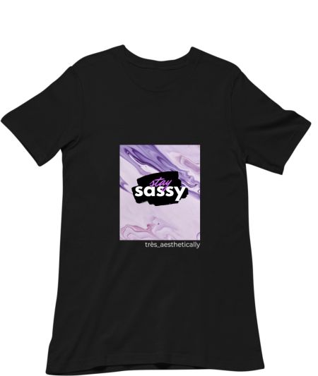 Stay sassy Classic T-Shirt