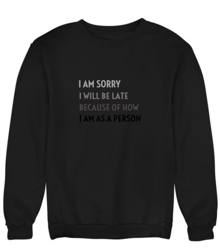 Late Person T-Shirt Sweatshirt