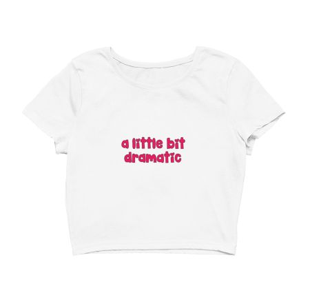 A Little Bit Dramatic  Crop Top