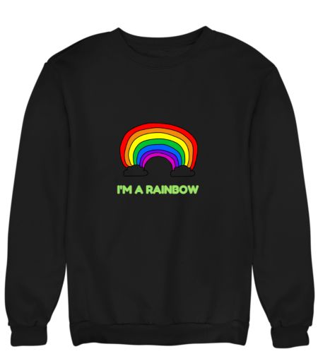 I'M A RAINBOW Sweatshirt