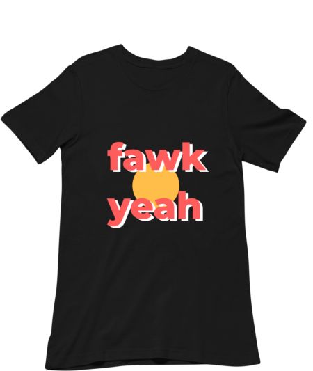 fawk yeah Classic T-Shirt