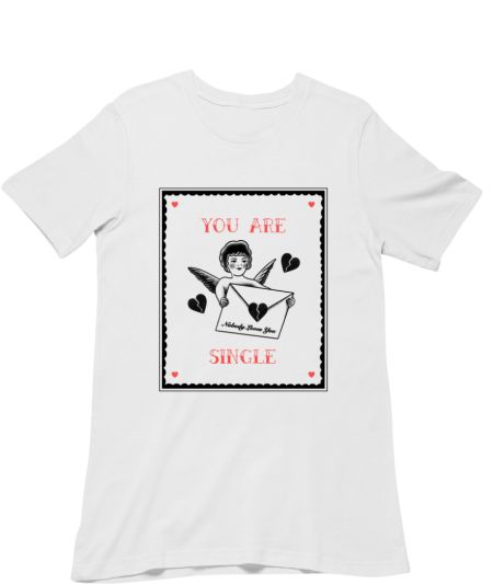 You Are Single Regular T-Shirt