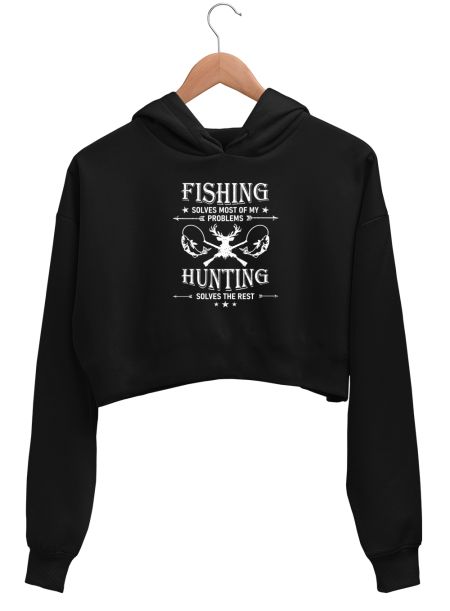 Fishing Solves Most Of My Problems Hunting Solves The Rest Crop Hoodie