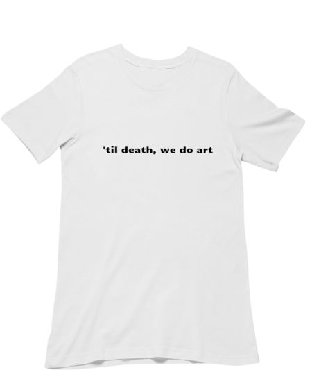 'til death,we do art Classic T-Shirt