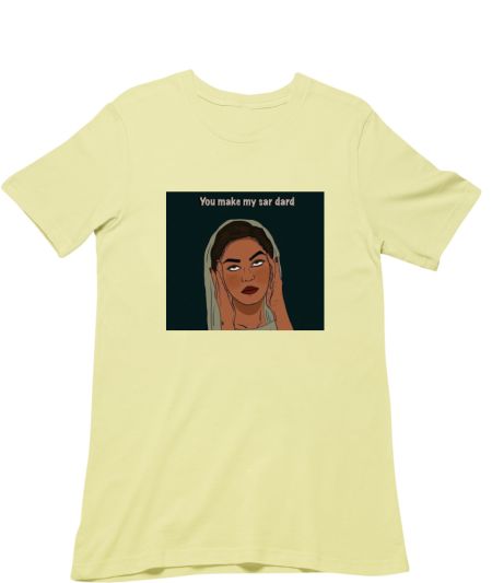 You make my sar dard! Regular T-Shirt