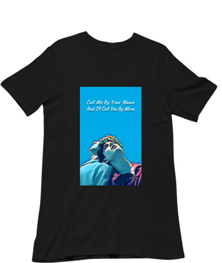 Call Me By Your Name And I'll Call You By Mine Classic T-Shirt