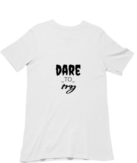 dare to try... Classic T-Shirt