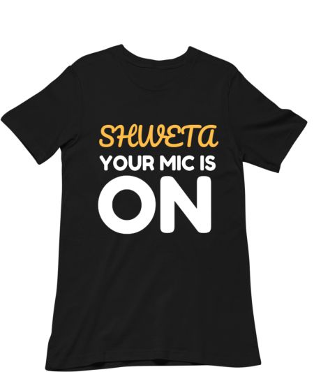 Shweta Your mic is On Classic T-Shirt