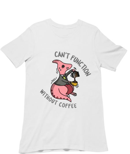 Can't Function Without Coffee - Work Classic T-Shirt