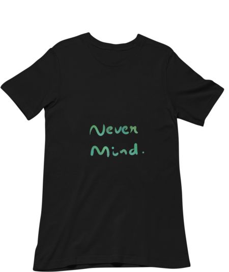 Never Mind Top Regular T-Shirt