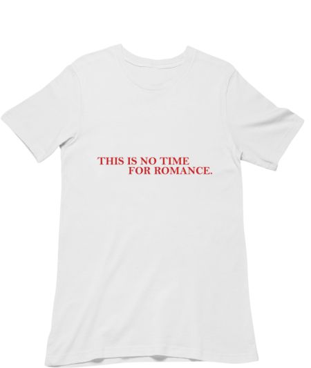 There is no time for Romance Classic T-Shirt