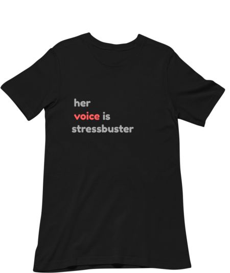 her voice is stressbuster Classic T-Shirt