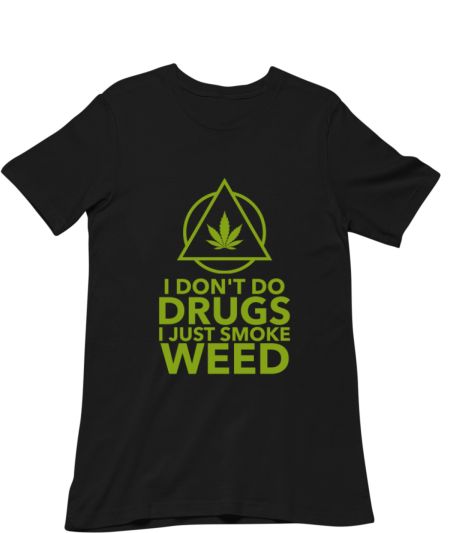 I Don't Do Drugs I Just Smoke Weed Classic T-Shirt