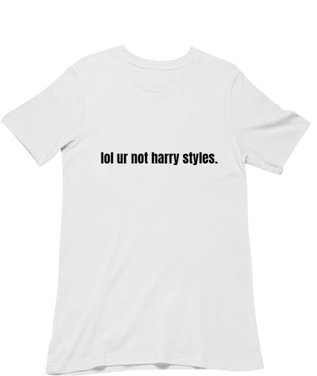 lol ur not harry styles Classic T-Shirt