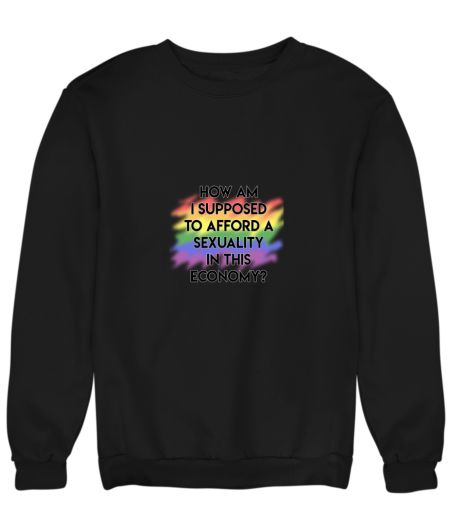 GAY PRIDE AFFORDABILITY Sweatshirt