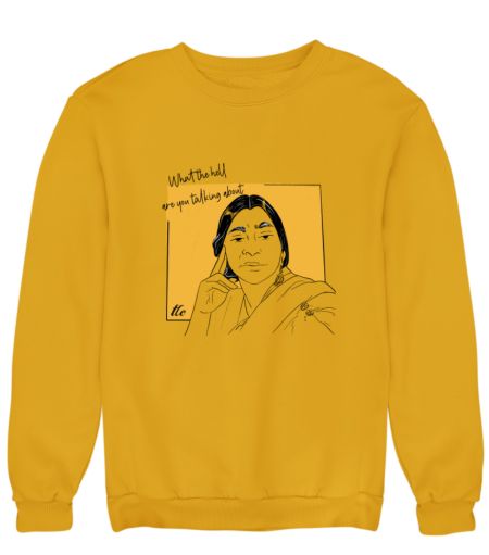 what the hell - Sarojini Naidu Sweatshirt