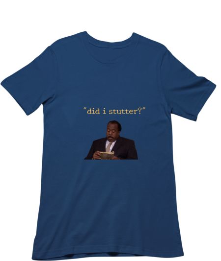 Did I stutter?  Classic T-Shirt