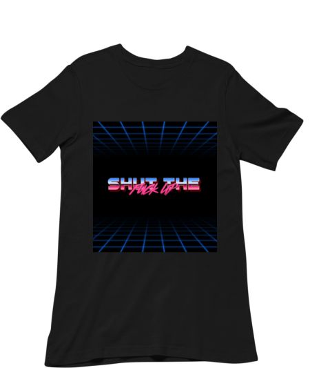 Shut The Fuck Up  Classic T-Shirt