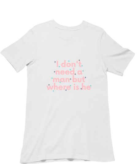 Don't need a man Classic T-Shirt