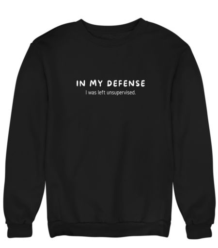 Funny - In my Defense (Black) Sweatshirt