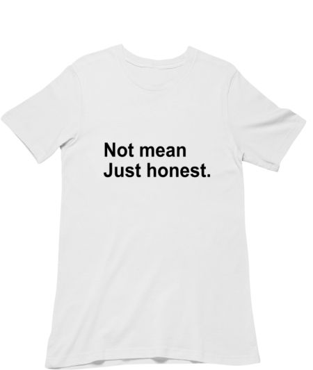 Not mean just honest Classic T-Shirt