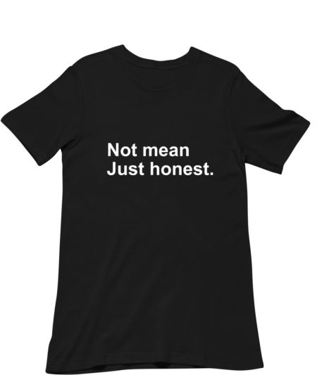 Not mean just honest Classic T-Shirt