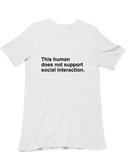 This human does not support social interaction Classic T-Shirt