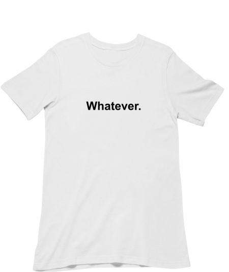 Whatever Classic T-Shirt