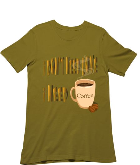 I need Coffee Regular T-Shirt