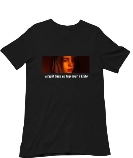 Billie eilish- alright dude go trip over a knife Classic T-Shirt