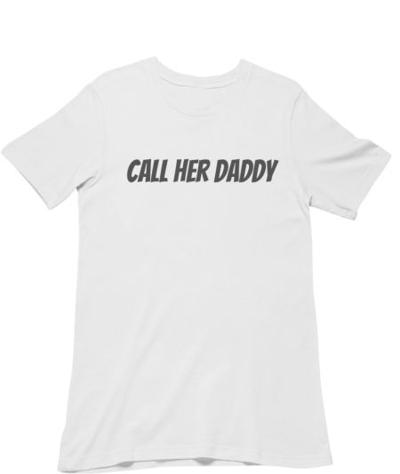 Call her daddy Classic T-Shirt