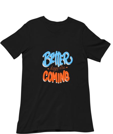 Better days are Coming Classic T-Shirt