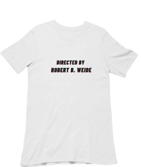 DIRECTED BY ROBERT B. WEIDE Classic T-Shirt