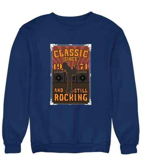 Classic since 1971 and still rocking Sweatshirt