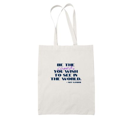 Be The Comedy You Wish To See In The World White Tote Bag