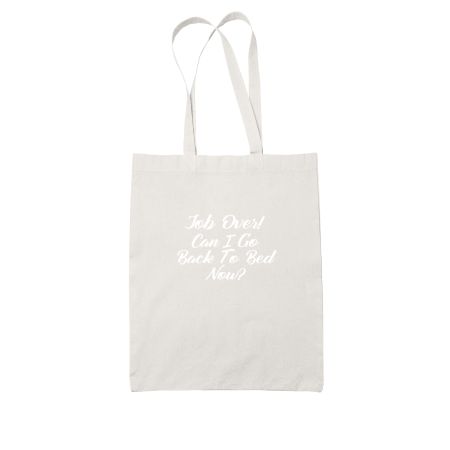 Funny Can I go to sleep now Job memes White Tote Bag