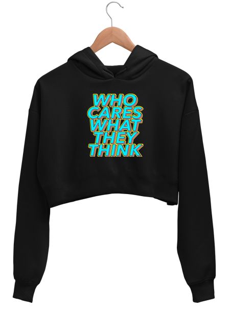 Funny Who Cares What They Think Slogan Crop Hoodie