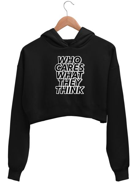 Funny Who Cares What They Think Slogan Crop Hoodie