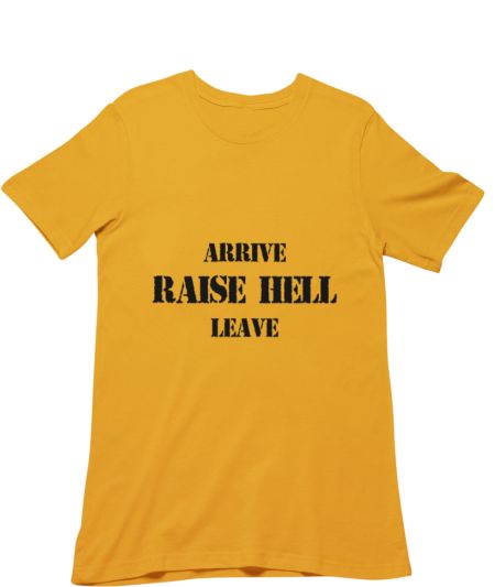 Arrive Raise Hell Leave Classic T-Shirt