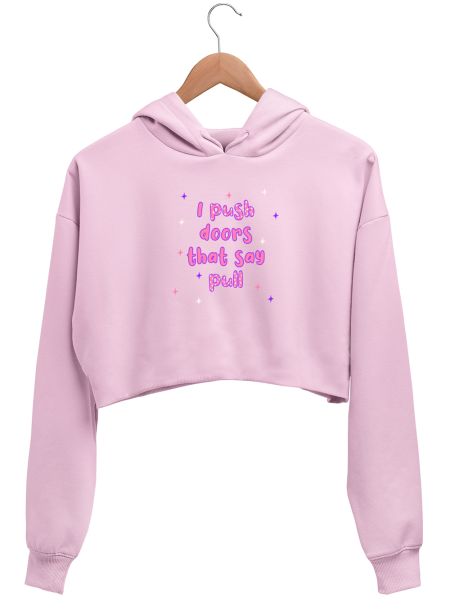 I Push Doors That Say Pull - Funny, Cute, Jokes, Wholesome Crop Hoodie