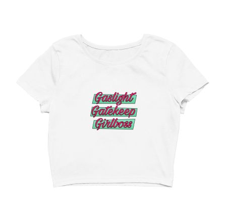 Gaslight Gatekeep Girlboss Crop Top