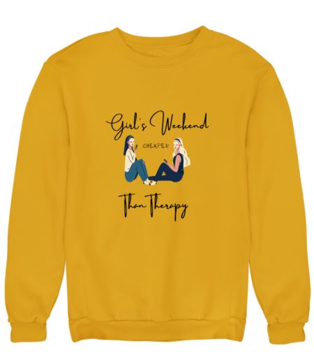 Girls Weekend Cheaper than Therapy Sweatshirt