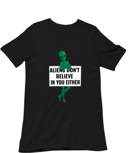 Aliens don't believe in you either Funny Alien Classic T-Shirt