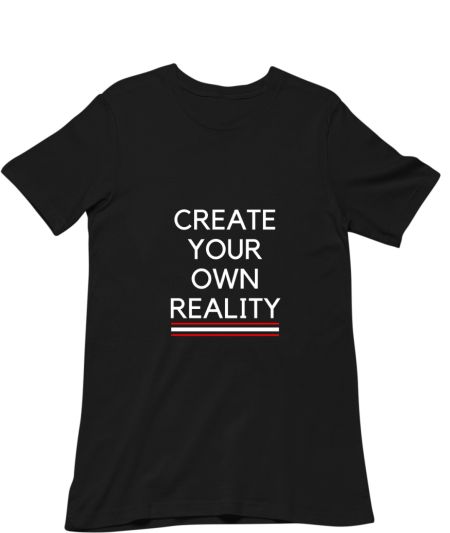 Create your own reality Classic T-Shirt