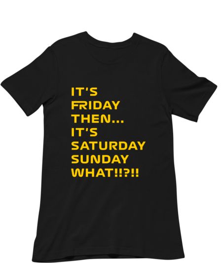 It's Friday Then... Regular T-Shirt
