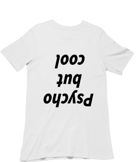 Cool but psycho funny Sarcastic Slogan.  Regular T-Shirt