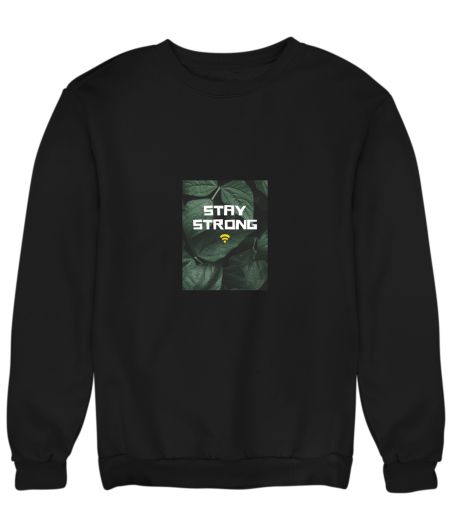 STAY STRONG Sweatshirt