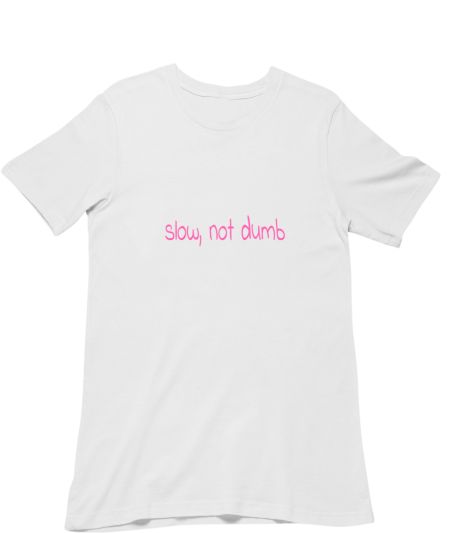 Slow, not dumb Regular T-Shirt