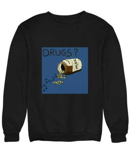 Music is my only Drug Sweatshirt