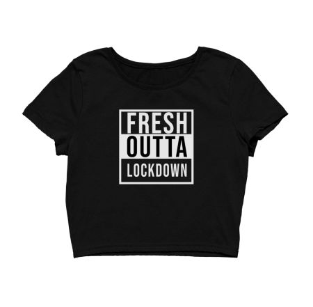 Fresh Outta Lockdown Crop Top